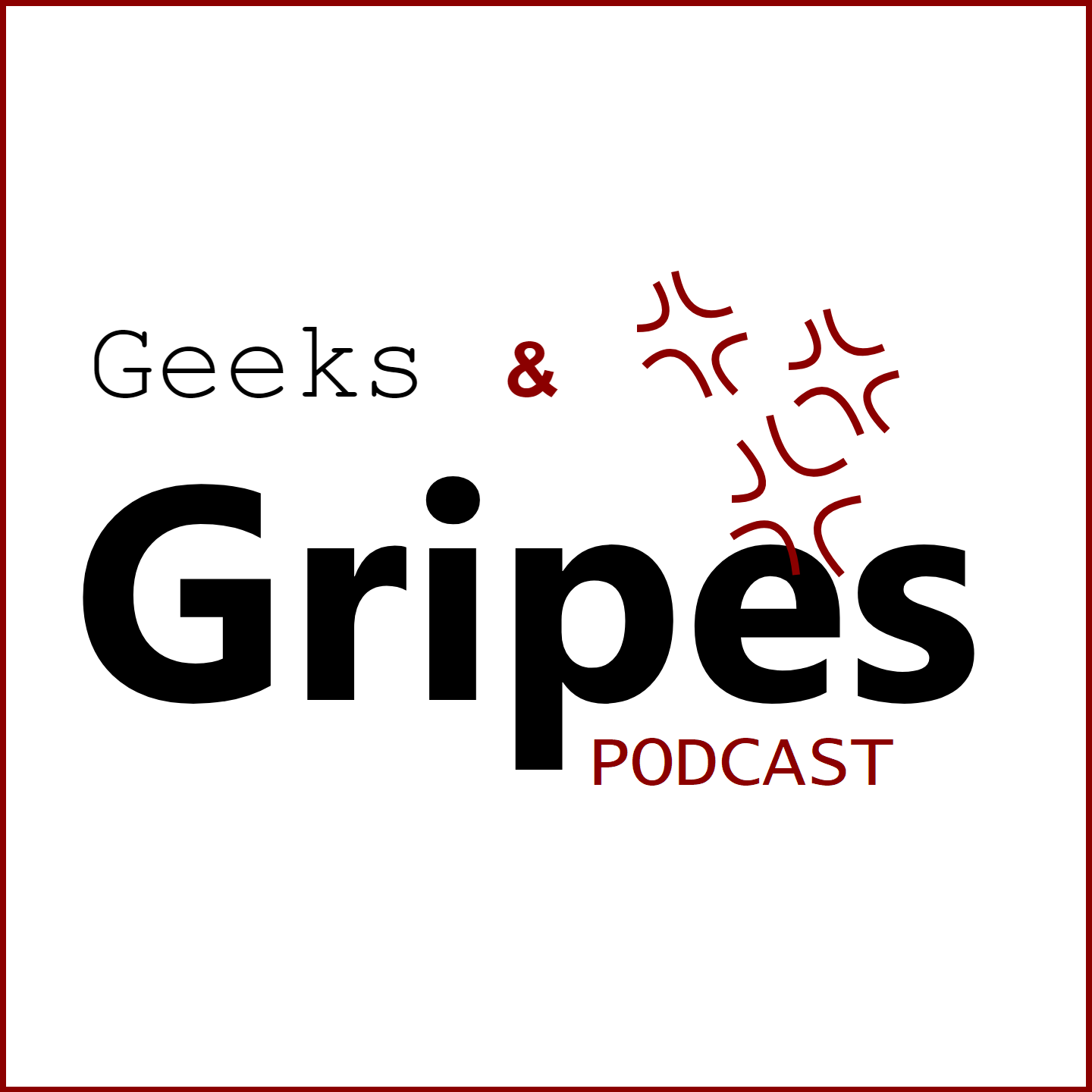 The Geeks and Gripes Podcast